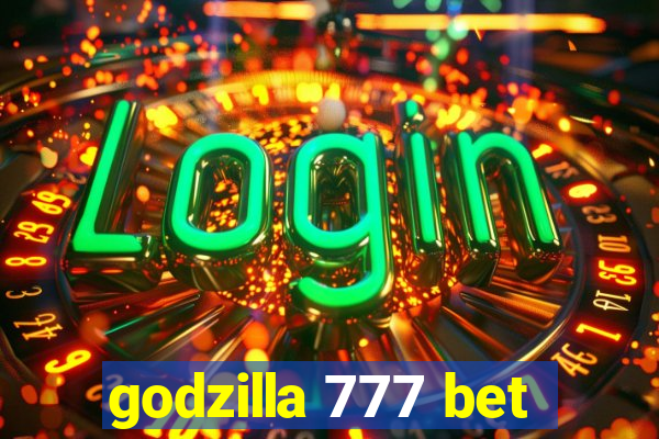 godzilla 777 bet